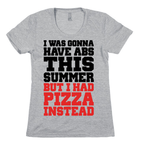 Pizza Body For The Summer Womens T-Shirt