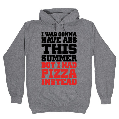 Pizza Body For The Summer Hooded Sweatshirt