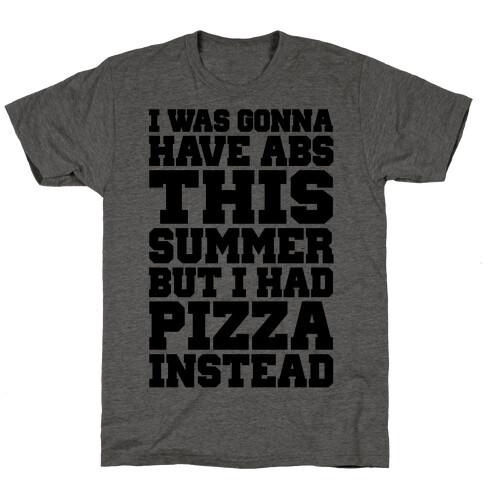 Pizza Body For The Summer T-Shirt