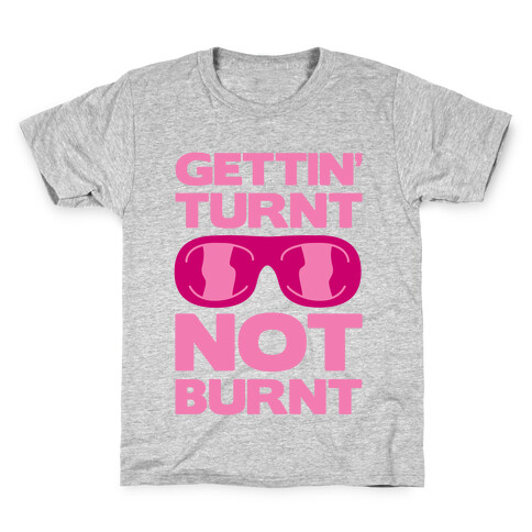 Gettin' Turnt Not Burnt Kids T-Shirt