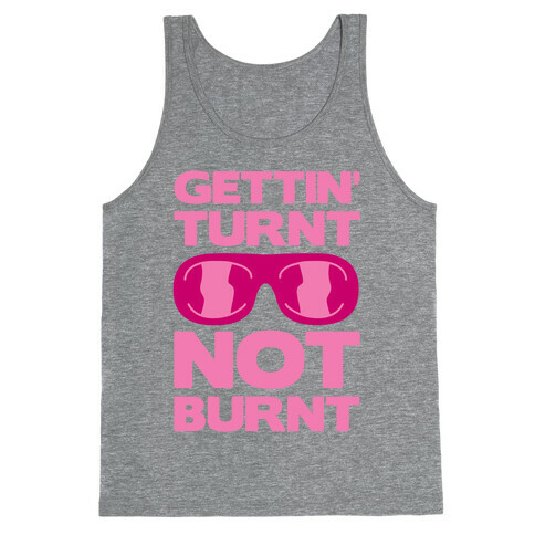 Gettin' Turnt Not Burnt Tank Top