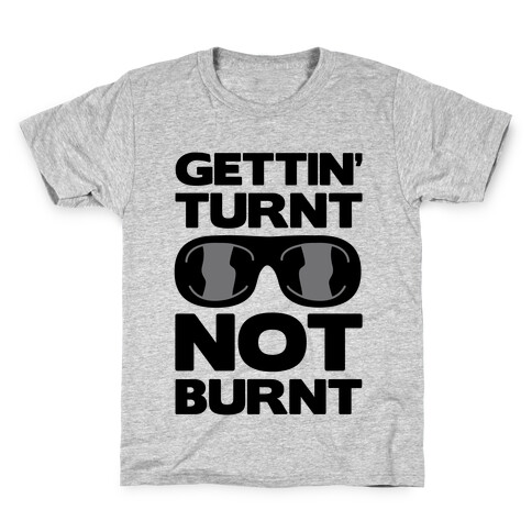 Gettin' Turnt Not Burnt Kids T-Shirt