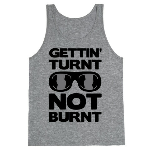 Gettin' Turnt Not Burnt Tank Top