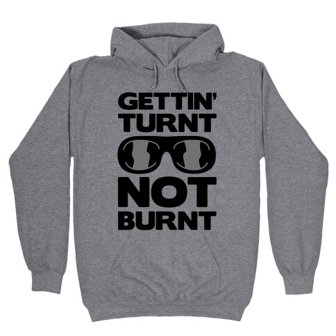 Gettin' Turnt Not Burnt Hooded Sweatshirt