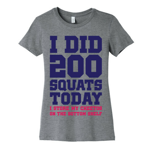 I Did 200 Squats Today Womens T-Shirt