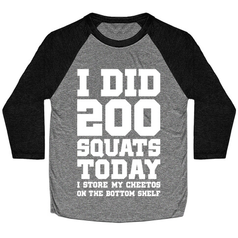 I Did 200 Squats Today Baseball Tee