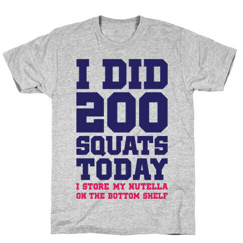 I Did 200 Squats Today Nutella T-Shirt