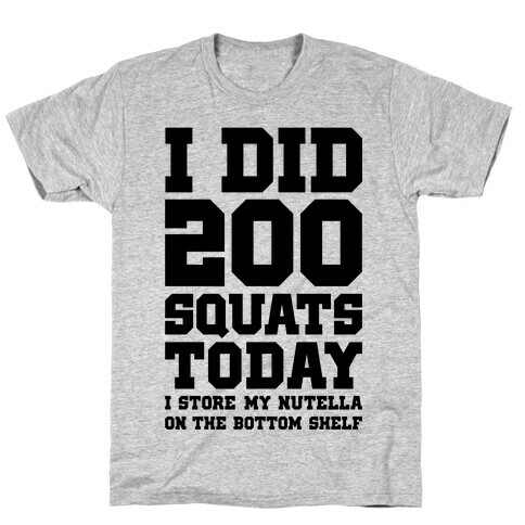 I Did 200 Squats Today Nutella T-Shirt