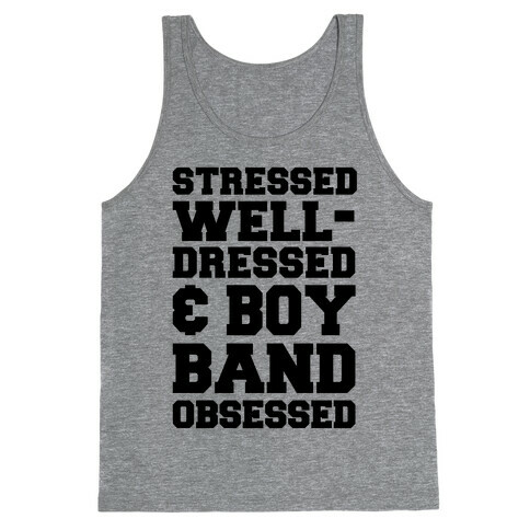 Stressed, Well-Dressed & Boy Band Obsessed Tank Top