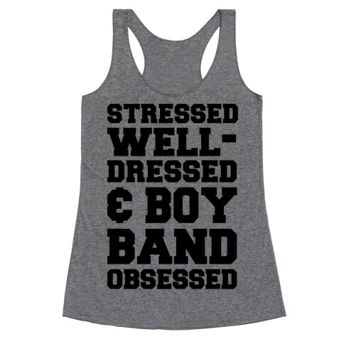 Stressed, Well-Dressed & Boy Band Obsessed Racerback Tank Top