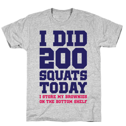 I Did 200 Squats Today Brownies T-Shirt