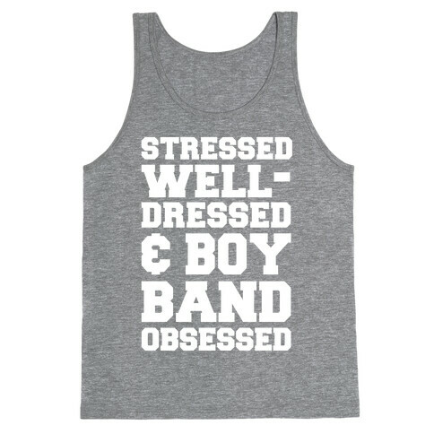 Stressed, Well-Dressed & Boy Band Obsessed Tank Top