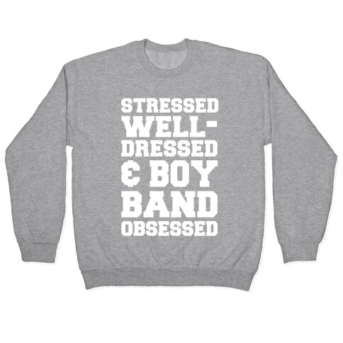 Stressed, Well-Dressed & Boy Band Obsessed Pullover