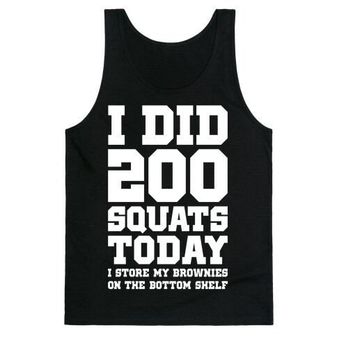 I Did 200 Squats Today Brownies Tank Top