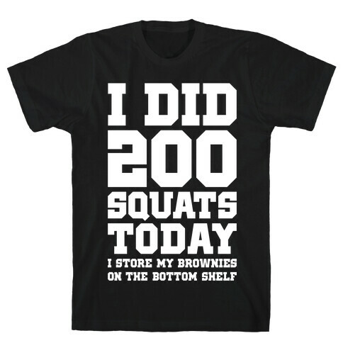 I Did 200 Squats Today Brownies T-Shirt