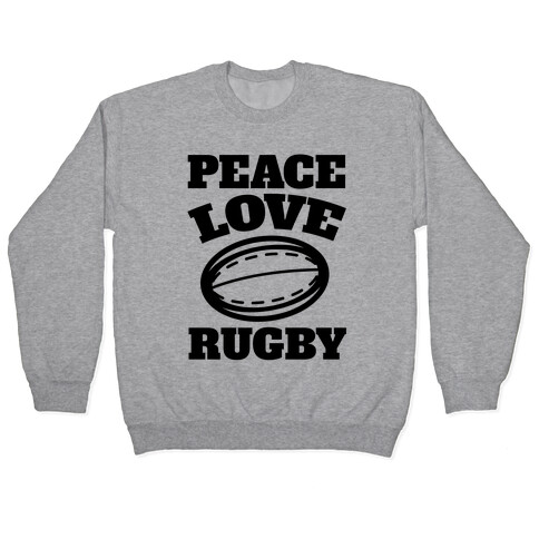 Peace Love Rugby Pullover