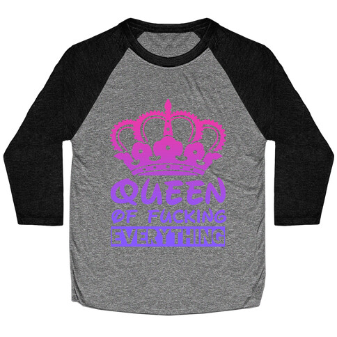 Queen of F***ing Everything Baseball Tee