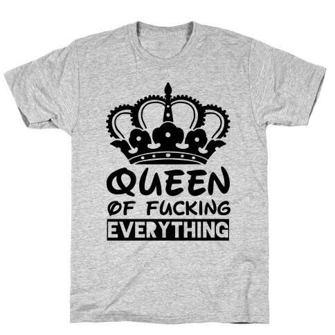 Queen of F***ing Everything T-Shirt