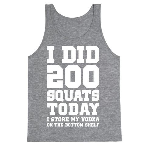 I Did 200 Squats Today Vodka Tank Top