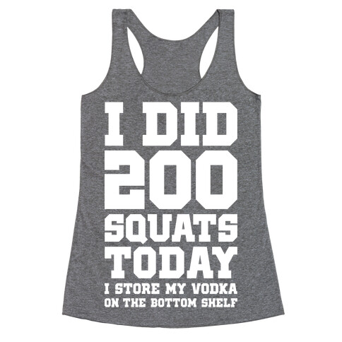 I Did 200 Squats Today Vodka Racerback Tank Top