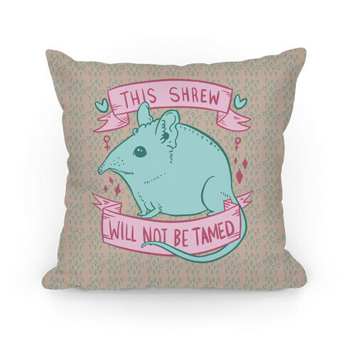 This Shrew Will Not Be Tamed Pillow