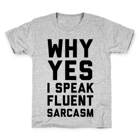 Why Yes I Speak Fluent Sarcasm Kids T-Shirt