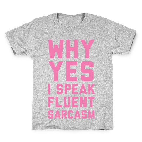 Why Yes I Speak Fluent Sarcasm Kids T-Shirt