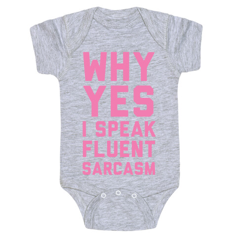 Why Yes I Speak Fluent Sarcasm Baby One-Piece