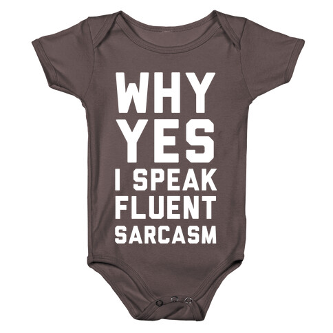 Why Yes I Speak Fluent Sarcasm Baby One-Piece