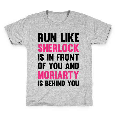 Run Like Sherlock Is In Front Of You And Moriarty Is Behind You Kids T-Shirt