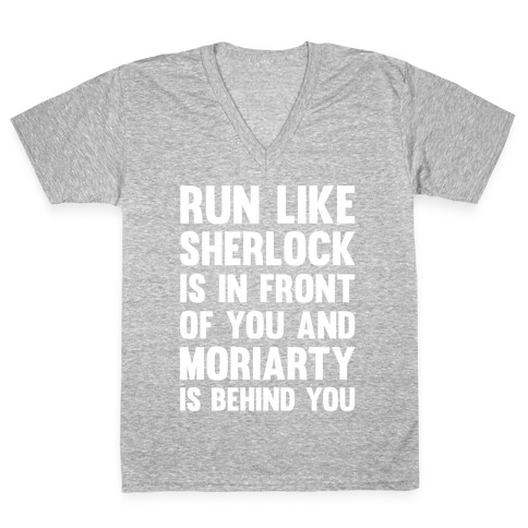 Run Like Sherlock Is In Front Of You And Moriarty Is Behind You V-Neck Tee Shirt