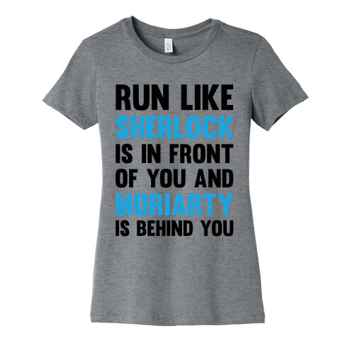 Run Like Sherlock Is In Front Of You And Moriarty Is Behind You Womens T-Shirt