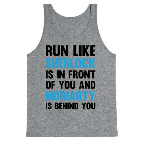 Run Like Sherlock Is In Front Of You And Moriarty Is Behind You Tank Top