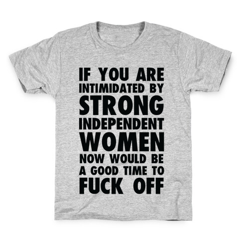 If You Are Intimidated By A Strong Independent Women Kids T-Shirt