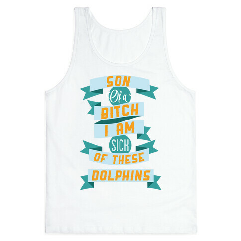 Sick of these Dolphins Tank Top