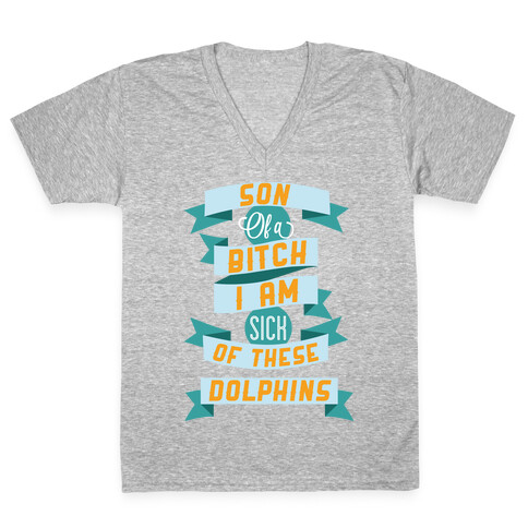 Sick of these Dolphins V-Neck Tee Shirt