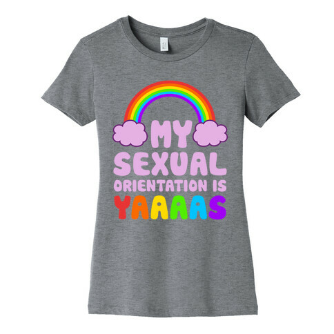 My Sexual Orientation Is YAAAAS Womens T-Shirt