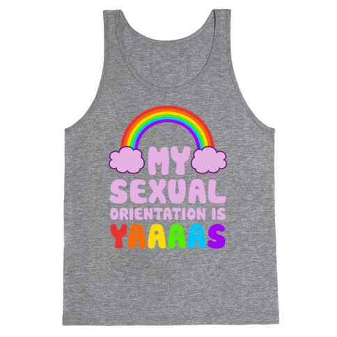 My Sexual Orientation Is YAAAAS Tank Top