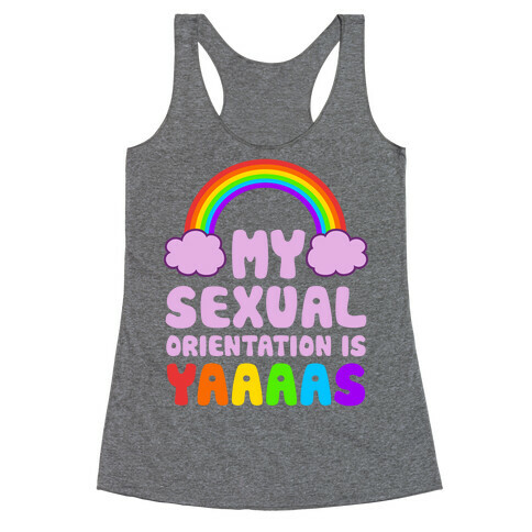 My Sexual Orientation Is YAAAAS Racerback Tank Top