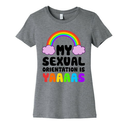 My Sexual Orientation Is YAAAAS Womens T-Shirt