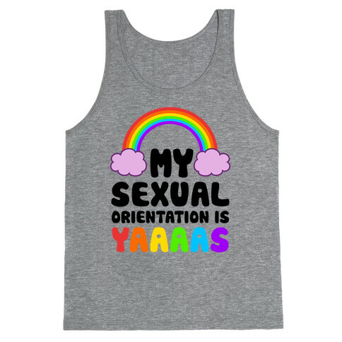 My Sexual Orientation Is YAAAAS Tank Top