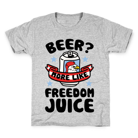 Beer? More Like Freedom Juice Kids T-Shirt