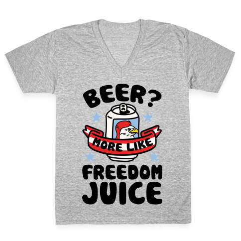 Beer? More Like Freedom Juice V-Neck Tee Shirt