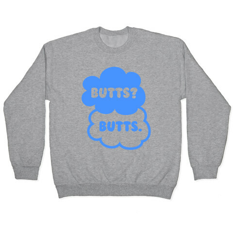 Butts? Butts. Pullover