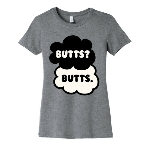 Butts? Butts. Womens T-Shirt