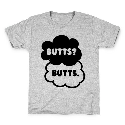 Butts? Butts. Kids T-Shirt