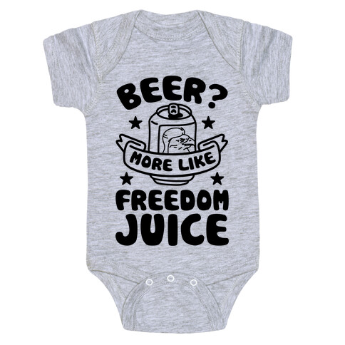 Beer? More Like Freedom Juice Baby One-Piece