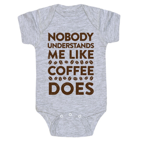 Nobody Understands Me Like Coffee Does Baby One-Piece