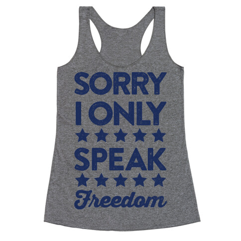 Sorry I Only Speak Freedom Racerback Tank Top