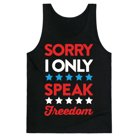 Sorry I Only Speak Freedom Tank Top